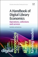 A Handbook of Digital Library Economics: Operations, Collections and Services 1843346206 Book Cover