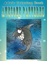 Adult Coloring Book Awesome Patterns: Mandala Coloring Book 1533265062 Book Cover