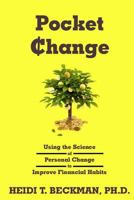Pocket Change: Using the Science of Personal Change to Improve Financial Habits 1499362420 Book Cover