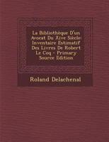 La Bibliothèque D'un Avocat Du Xive Siècle: Inventaire Estimatif Des Livres De Robert Le Coq 1289682046 Book Cover