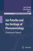 Jan Patočka and the Heritage of Phenomenology: Centenary Papers 9048191238 Book Cover