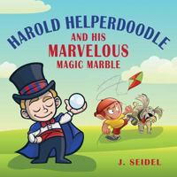 Harold Helperdoodle and His Marvelous Magic Marble 1721919392 Book Cover