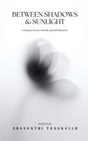 Between Shadows and Sunlight: A Journey of Love, Growth, and Self-Discovery B0DZ74JHHR Book Cover