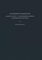 Angeborene Herzfehler: Auskultation . Phonokardiographie Differentialdiagnose 3642855997 Book Cover