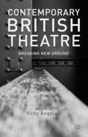 Contemporary British Theatre: Breaking New Ground 1137010126 Book Cover