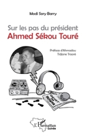Sur les pas du président Ahmed Sékou Touré (Harmattan Guinée) (French Edition) 234318013X Book Cover
