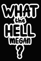 What the Hell Megan?: College Ruled Composition Book 1097875598 Book Cover