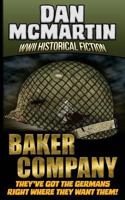 Baker Company: World War II Historical Fiction 1511604573 Book Cover
