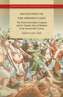 Encounters on the Opposite Coast: The Dutch East India Company and the Nayaka State of Madurai in the Seventeenth Century 9004272631 Book Cover