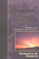 Beyond the Sunset: 25 Hymn Stories Celebrating the Hope of Heaven 0825434386 Book Cover