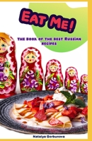Eat Me! : The Book of the Best Russian Recipes 1713344203 Book Cover