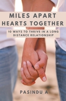 Miles Apart Hearts Together: 10 Ways to Thrive in a Long Distance Relationship B0CLQTPKL9 Book Cover