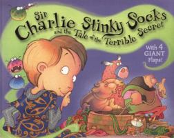 Sir Charlie Stinky Socks and the Tale of the Terrible Secret 1405253975 Book Cover