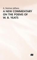 A New Commentary on the Poems of W.B. Yeats 0804712212 Book Cover