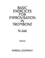 BASIC EXERCICES FOR IMPROVISATION IN TROMBONE N-144: TOKYO B08VLMR2NQ Book Cover