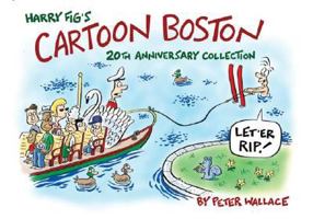 Harry Fig's Cartoon Boston: 20th Anniversary Collection 0979013763 Book Cover