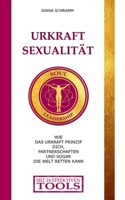 Urkraft Sexualität: Wie das Urkraft Prinzip dich, Partnerschaften und sogar die Welt retten kann (German Edition) 3750433224 Book Cover