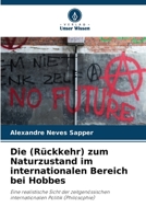 Die (Rückkehr) zum Naturzustand im internationalen Bereich bei Hobbes: Eine realistische Sicht der zeitgenössischen internationalen Politik (Philosophie) 6206211509 Book Cover