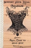 Support Your Local Madam: Well Come to Dead Stop B0GY258H52 Book Cover