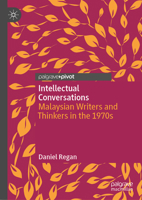 Intellectual Conversations: Malaysian Writers and Thinkers in the 1970s 9819748135 Book Cover