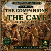 The Companions of the Cave: The Great Awakening (Stories from Surah Al-Kahf) B0HBPXPF1P Book Cover