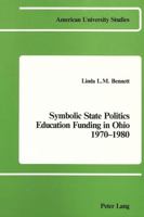 Symbolic State Politics- Education Funding in Ohio- 1970-1980: Education Funding in Ohio 0820400521 Book Cover
