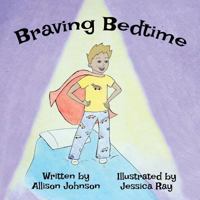 Braving Bedtime 1540706486 Book Cover