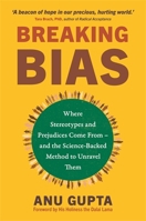 Breaking Bias: Where Stereotypes and Prejudices Come From – and the Science-Backed Method to Unravel Them 1837821100 Book Cover