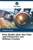 Eine Studie über das Foto- und Filmarchiv von William Crocker 6205822466 Book Cover