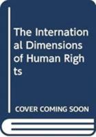 The International Dimensions of Human Rights 0313233942 Book Cover
