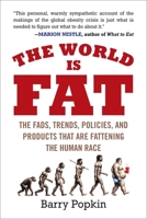 The World is Fat: The Fads, Trends, Policies, and Products That Are Fattening the Human Race 1583333134 Book Cover