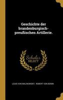 Geschichte Der Brandenburgisch-Preu�ischen Artillerie. 0341203106 Book Cover