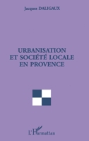 URBANISATION ET SOCIETE LOCALE EN PROVENCE (French Edition) 2738477046 Book Cover