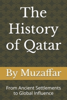 The History of Qatar: From Ancient Settlements to Global Influence B0FKG66YP4 Book Cover