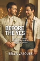 BEFORE THE YES: He said 'yes' to her... after coming with me behind the church (Gay Erotic Story) (Urban Lust - A Gay Erotic Story) B0FMNPXD7F Book Cover