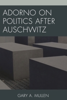 Adorno on Politics after Auschwitz 1498515746 Book Cover