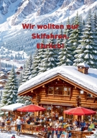 Wir wollten nur Skifahren. Ehrlich: Das Dolomiten "Abenteuer" (German Edition) 369571865X Book Cover