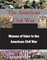 Women of Valor in the American Civil War 1500923230 Book Cover