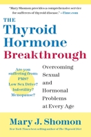 The Thyroid Hormone Breakthrough: Overcoming Sexual and Hormonal Problems at Every Age 0060798653 Book Cover