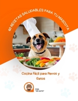 60 Recetas Saludables para Tu Mascota: Cocina Fácil para Perros y Gatos (Spanish Edition) B0F3JM4R94 Book Cover