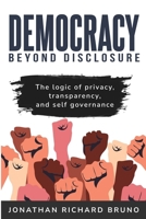 The Logic of Privacy, Transparency, and Self- Governance B0CQJ1DSRN Book Cover