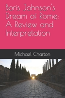 Boris Johnson's Dream of Rome: A Review and Interpretation B092XG8H18 Book Cover