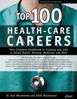 Top 100 Health Care Careers: Your Complete Guidebook To Training And Jobs In Allied Health, Nursing, Medicine, And More 159357178X Book Cover