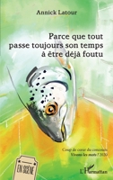Parce que tout passe toujours son temps à être déjà foutu (En Scène) (French Edition) 234322501X Book Cover