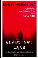 Headstone Lane: A Collection Of Short Stories And Poems By Ashley Michael Day B0BXZN78YD Book Cover