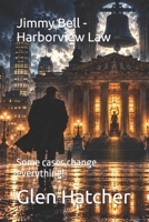 Jimmy Bell - Harborview Law: Some cases change everything! (A Jimmy Bell Legal Drama) B0H5KNB1ZP Book Cover