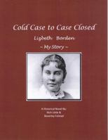 Cold Case to Case Closed, Lizbeth Borden, My Story 1495117855 Book Cover