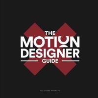 The Motion Designer Guide 1099999529 Book Cover