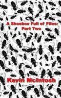 A Shoebox Full Of Flies: Part Two 1548818666 Book Cover