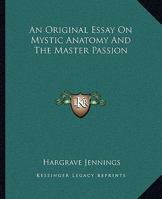 An Original Essay On Mystic Anatomy And The Master Passion 1162894288 Book Cover